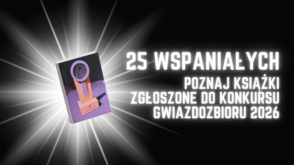 25 wspaniałych! Znamy książki zgłoszone do konkursu Gwiazdozbioru 2026